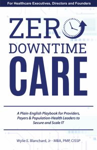 Book "Zero-Downtime Care: A Plain-English Playbook for Providers, Payers & Population-Health Leaders to Secure and Scale IT"
